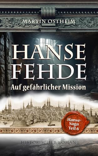 HANSEFEHDE: Auf gefährlicher Mission (Hanse-Saga 6)