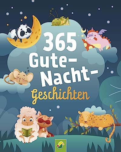 365 Gute-Nacht-Geschichten. Vorlesebuch für Kinder ab 3 Jahren: Kurze Geschichten, Gedichte und Lieder für jeden Tag – ein ganzes Jahr vorlesen, zuhören und erzählen