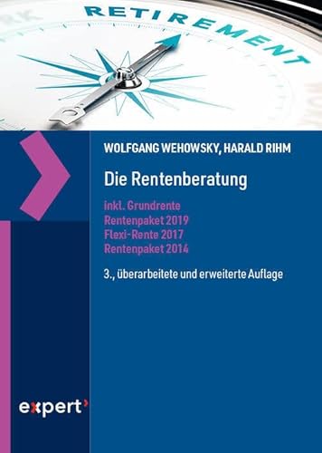 Die Rentenberatung: inkl. Grundrente, Rentenpaket 2019, Flexi-Rente 2017 und Rentenpaket 2014 (Praxiswissen Wirtschaft)