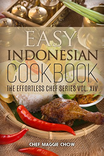 Easy Indonesian Cookbook (Indonesian Cookbook, Indonesian Recipes, Indonesian Cooking, Indonesian Food, Easy Indonesian Recipes 1) (English Edition)