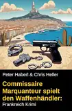 Commissaire Marquanteur spielt den Waffenhändler: Frankreich Krimi