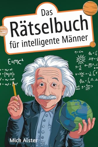 Das Rätselbuch für intelligente Männer: Knifflige Herausforderungen für kluge Köpfe