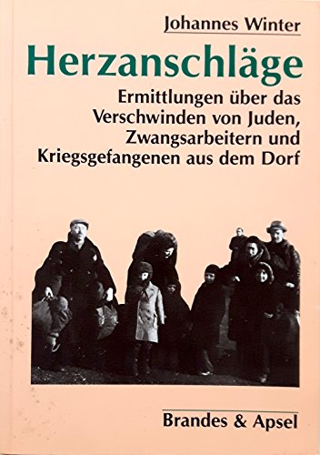 Herzanschläge: Ermittlungen über das Verschwinden von Juden, Zwangsarbeitern und Kriegsgefangenen aus dem Dorf