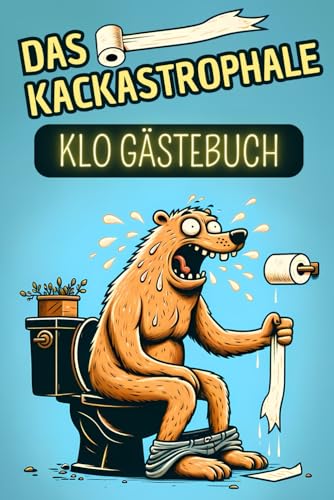 Das kackastrophale Klo Gästebuch: Ein lustiges Klo Buch zum Ausfüllen mit witzigen Fragen | Ideales Einzugsgeschenk | Perfektes Klo Tagebuch