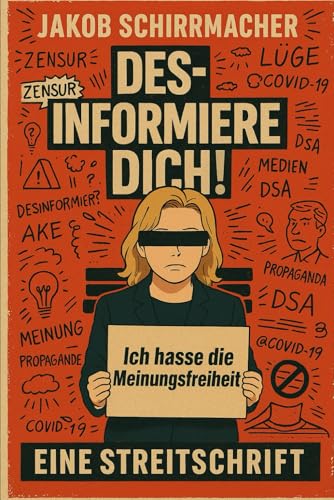 Desinformiere dich!: Eine Streitschrift