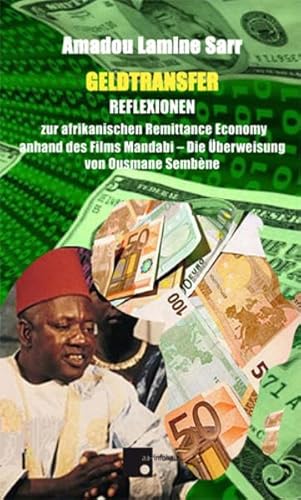 Geldtransfer: Reflexionen zur afrikanischen Remittance Economy anhand des Films Mandabi – Die Überweisung von Ousmane Sembène