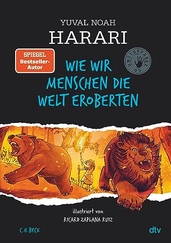 Wie wir Menschen die Welt eroberten: Unstoppable Us | Der erfolgreichste Sachbuchautor der Welt erzählt die Geschichte der Menschheit für alle ab 10