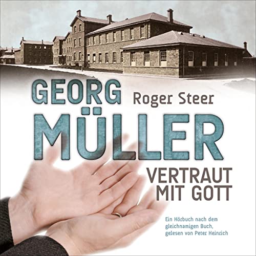 Georg Müller: Vertraut mit Gott