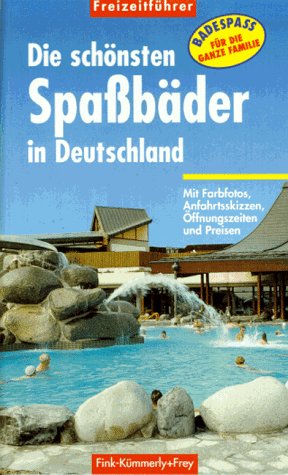 Die schönsten Spaßbäder in Deutschland. Freizeitführer