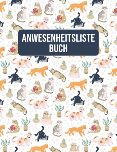 Anwesenheitsliste Buch: Anwesenheitsbuch mit Anwesenheitsliste für Kindergarten Schulen Vereine Kita Klasse Klassenbuch Lehrer Gruppen Anwesenheit