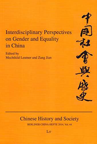 Interdisciplinary Perspectives on Gender and Equality in China (Berliner China-Hefte / Chinese History and Society, Band 44)