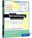 Reinzeichnung: Das umfassende Handbuch zur Druckvorbereitung in InDesign, Illustrator und Acrobat. Mit Checklisten und Insidertipps