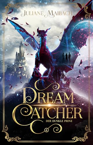 Dreamcatcher: Der dunkle Prinz (Band 4) Ein romantisches Fantasy-Abenteuer zwischen Traum und Wirklichkeit