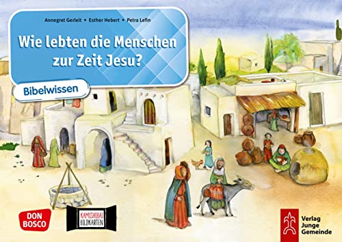 Wie lebten die Menschen zur Zeit Jesu? Kamishibai Bildkartenset: Entdecken - Erzählen - Begreifen: Bibelwissen in Grundschule, Gemeinde und ... und Gemeinde mit unserem Erzähltheater)