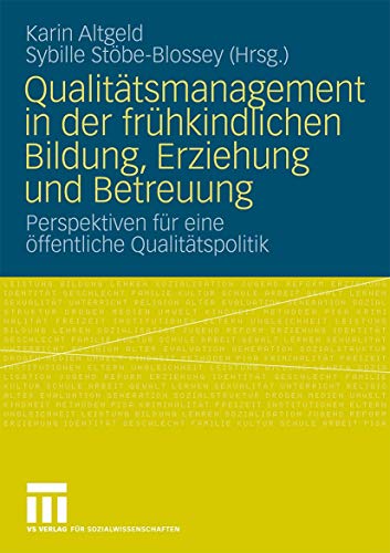 Qualitätsmanagement In Der Frühkindlichen Bildung, Erziehung Und Betreuung: Perspektiven für eine öffentliche Qualitätspolitik (German Edition)