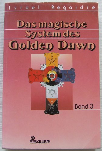 Das magische System des golden Dawn. Band 3. Herausgeber der deutschen Ausgabe Hans-Dieter Leuenberger