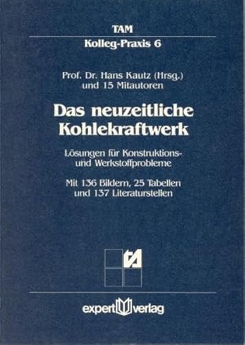 Das neuzeitliche Kohlekraftwerk / Das neuzeitliche Kohlekraftwerk, I:: Lösungen für Konstruktions- und Werkstoffprobleme