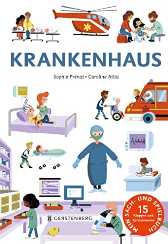 Krankenhaus: Mein Sach- und Spielbuch mit 15 Klappen und Spielelementen