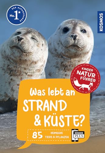 Was lebt an Strand und Küste? Kindernaturführer: 85 heimische Tiere und Pflanzen an Nord- und Ostsee kennenlernen - für Kinder ab 8 Jahre