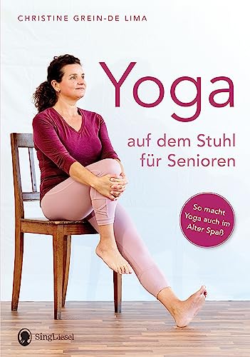 Yoga auf dem Stuhl für Senioren: So macht Yoga auch im Alter Spaß (Fit im Alter. Gymnastik, Workout, Yoga, Stretching, Fitness für Senioren)