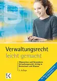 Verwaltungsrecht – leicht gemacht.: Allgemeines und Besonderes Verwaltungsrecht: Erfolg in Basiswissen und Klausur.: Allgemeines und Besonderes ... (GELBE SERIE – leicht gemacht)