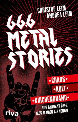 66,6 Metal Stories: Chaos, Kult und Kirchenbrand. Von Anthrax über Iron Maiden bis Venom | Ein perfektes Geschenk für alle Metalheads und Fans von Hard Rock (Rock Stories, Band 2)