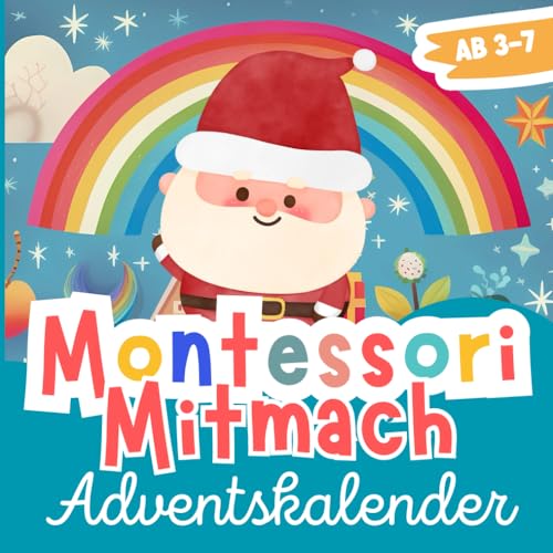 Montessori Mitmach Adventskalender: Adventskalenderbuch für Kinder von 3-7 Jahren mit 24 kreativen Aktivitäten, Bastelideen & Malvorlagen im Advent