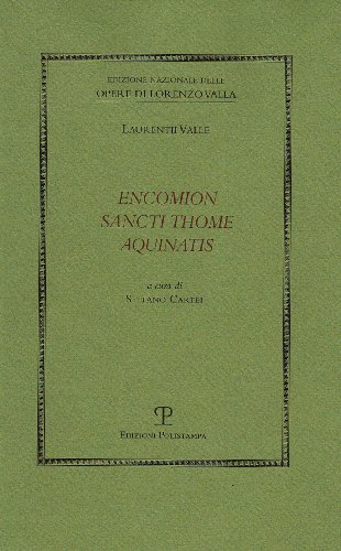 Encomion Sancti Thome Aquinatis (Edizione Nazionale Delle Opere Di Lorenzo Valla)