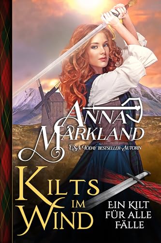 Kilts im Wind: Ein schottischer historischer Liebesroman voller Humor und Leidenschaft (Ein Kilt für alle Fälle 5)