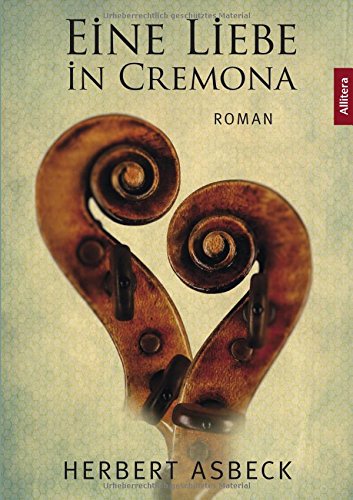 Eine Liebe in Cremona: Roman