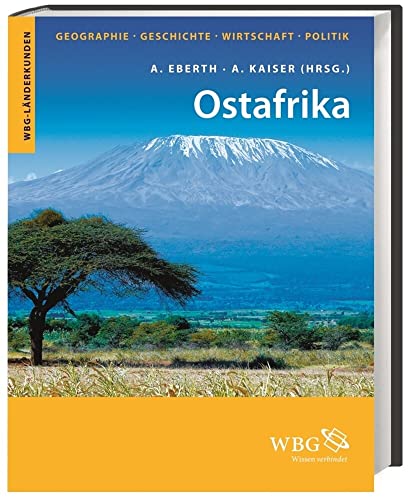 Ostafrika: Geographie, Geschichte, Wirtschaft, Politik (WBG Länderkunden)