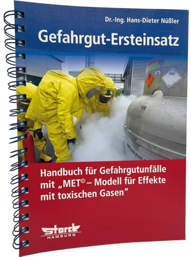 Gefahrgut-Ersteinsatz: Handbuch für Gefahrgut-Transport-Unfälle mit "MET© – Modell für Effekte mit toxischen Gasen": Handbuch für ... - Modell für Effekte mit toxischen Gasen"