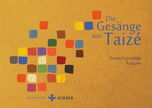 Die Gesänge aus Taizé: Deutschsprachige Ausgabe
