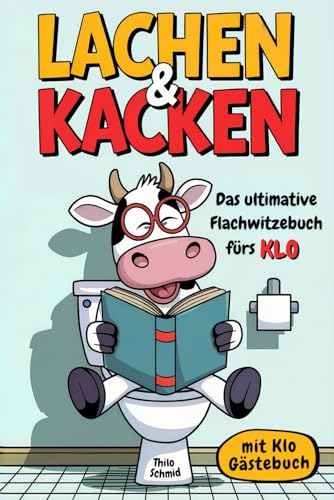 LACHEN & KACKEN | Das ultimative Flachwitzebuch fürs Klo! Flachwitze, Kalauer und Scherzfragen für mehr Spaß auf dem stillen Örtchen | mit Klo ... für Männer, Frauen und Menschen mit Humor