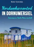 Nordseekarrentod in Dornumersiel. Ostfrieslandkrimi (Kommissarin Femke Peters ermittelt 9)