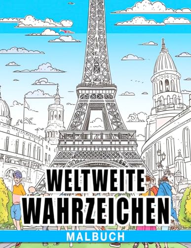 Weltweite Wahrzeichen Malbuch: Entdecke berühmte Wahrzeichen und Kulturen auf der ganzen Welt - Perfekt für Kinder im Alter von 6-8 Jahren