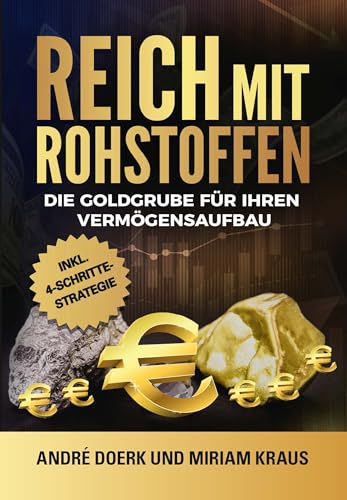 Reich mit Rohstoffen: Die Goldgrube für Ihren Vermögensaufbau