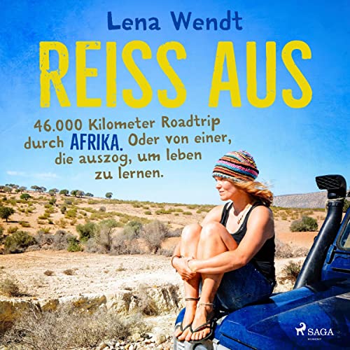 Reiss aus: 46.000 Kilometer Roadtrip durch Afrika. Oder von einer, die auszog, um leben zu lernen.