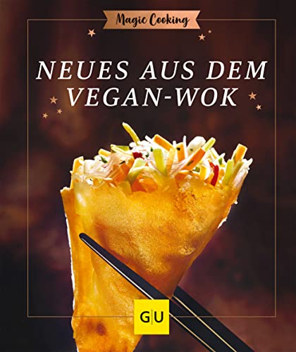 Neues aus dem Vegan-Wok (GU Magic Cooking)