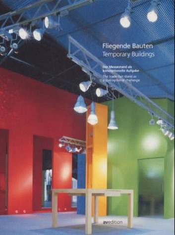 Fliegende Bauten - Temporary Building: Der Messestand als konzeptionelle Aufgabe - The trade fair stand as a conceptional challenge