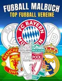 Fußball Malbuch Top Fußball Vereine: Bringe die berühmtesten Fußballlogos mit Farbe zum Leben