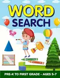 Word Search: Pre-K To First Grade - Ages 5-7