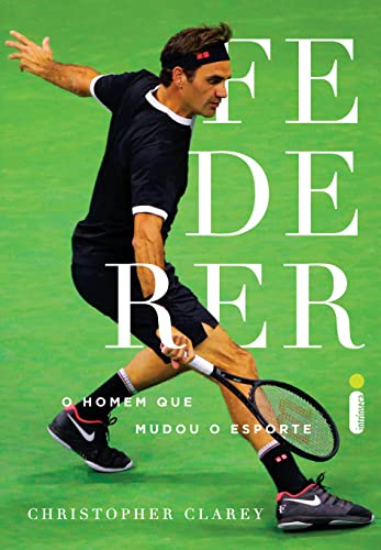 Federer: O Homem que mudou o esporte (Portuguese Edition)