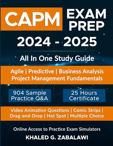 CAPM Exam Prep: All-in-One Study Guide| Agile, Predictive, Business Analysis, PM Fundamentals| Current CAPM Exam |904 Exam Practice Q&A: Aligns with ... requirements |3 Online CAPM Exams Simulator