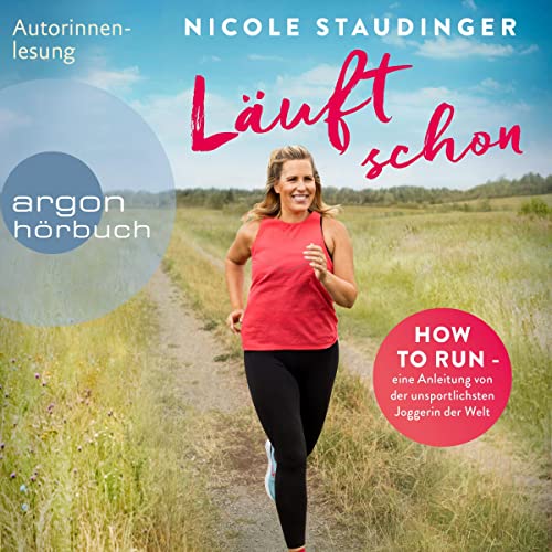 Läuft schon!: How to run - eine Anleitung von der unsportlichsten Joggerin der Welt