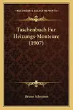 Taschenbuch Fur Heizungs-Monteure (1907)