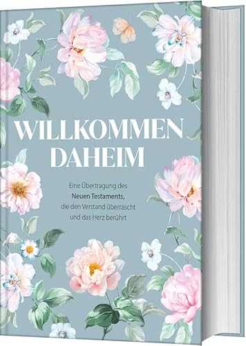 Willkommen daheim - Spring Edition: Eine Übertragung des Neuen Testaments, die den Verstand überrascht und das Herz berührt