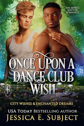 Once Upon a Dance Club Wish: MM Mpreg Shifter Romance (City Wishes & Enchanted Dreams Book 1) (English Edition)