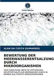 BEWERTUNG DER MEERWASSERENTSALZUNG DURCH MIKROORGANISMEN: EINE FORSCHUNG ÜBER DIE ENTFERNUNG GELÖSTER SALZE AUS MEERWASSER DURCH IN BAMBUS KULTIVIERTE MIKROORGANISMEN