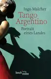 Tango Argentino: Portrait eines Landes (Beck'sche Reihe)